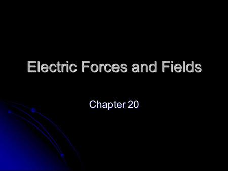 Electric Forces and Fields Chapter 20. Charges and Forces Experiment 1 Nothing happens Nothing happens The objects are neutral The objects are neutral.