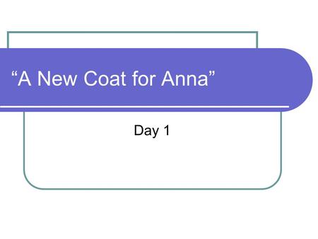 “A New Coat for Anna” Day 1.