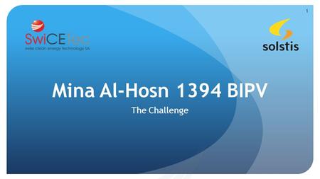 Mina Al-Hosn 1394 BIPV The Challenge 1. 2 PV panels must integrate the architecture's beauty Optimize the reception of solar energy PV must fit the thermal.