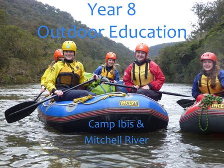 Year 8 Outdoor Education Camp Ibis & Mitchell River.