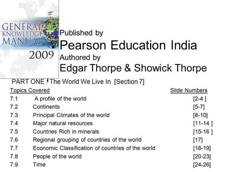 PART ONE : The World We Live In [Section 7] Topics CoveredSlide Numbers 7.1 A profile of the world [2-4 ] 7.2 Continents[5-7] 7.3Principal Climates of.