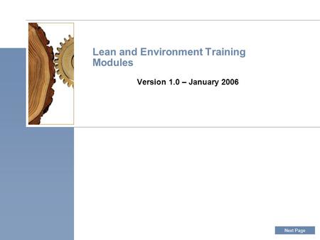 Lean and Environment Training Modules Version 1.0 – January 2006 Next Page.