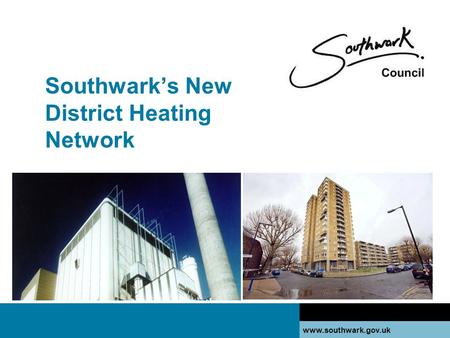 Www.southwark.gov.uk Southwark’s New District Heating Network.