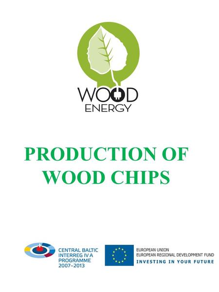 PRODUCTION OF WOOD CHIPS