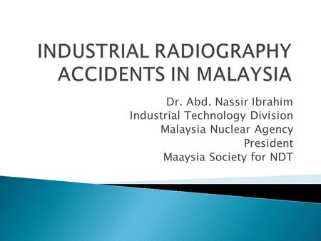 INDUSTRIAL RADIOGRAPHY ACCIDENTS IN MALAYSIA