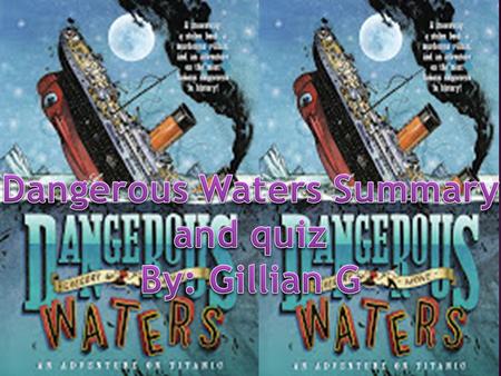 In Dangerous Waters, young Patrick Waters wants to sail on the great ship, Titanic. He really wants work on the ship since his older brother, James Waters,