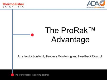 The ProRak™ Advantage An introduction to Hg Process Monitoring and Feedback Control.