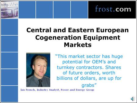 Central and Eastern European Cogeneration Equipment Markets “This market sector has huge potential for OEM’s and turnkey contractors. Shares of future.