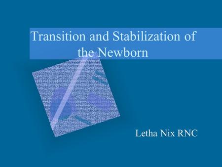 Transition and Stabilization of the Newborn Letha Nix RNC.