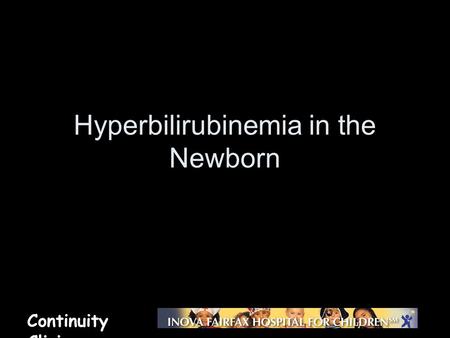 Continuity Clinic Hyperbilirubinemia in the Newborn.