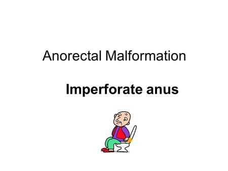 Anorectal Malformation Imperforate anus