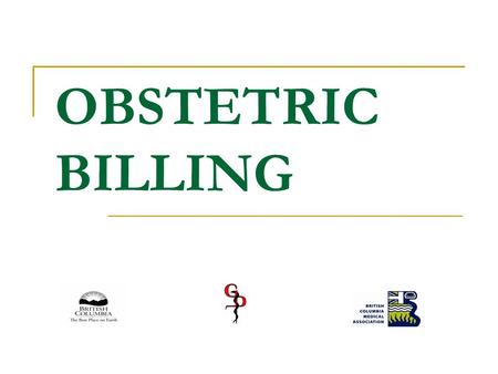 OBSTETRIC BILLING. Maternity Care In Office All visits prior to 1 st Prenatal and unrelated presenting complaints use office Visit fee 14090 – First Prenatal.