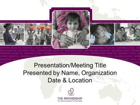 Presentation/Meeting Title Presented by Name, Organization Date & Location.