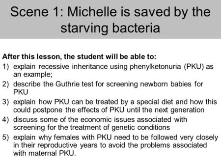 Scene 1: Michelle is saved by the starving bacteria