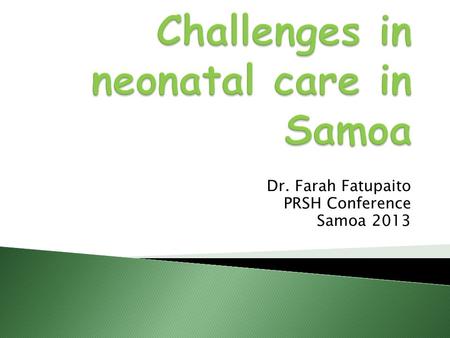Dr. Farah Fatupaito PRSH Conference Samoa 2013.