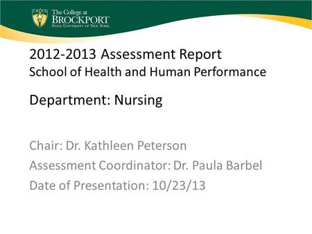 2012-2013 Assessment Report School of Health and Human Performance Department: Nursing Chair: Dr. Kathleen Peterson Assessment Coordinator: Dr. Paula Barbel.