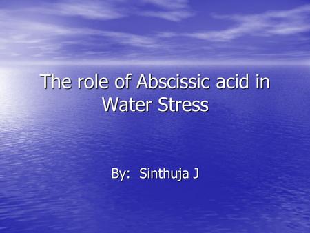 The role of Abscissic acid in Water Stress