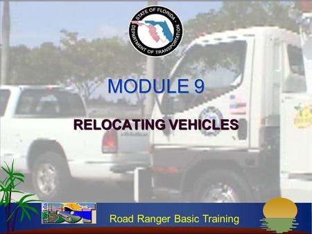 Road Ranger Basic Training RELOCATING VEHICLES. Road Ranger Basic Training INTRODUCTION Keep travel lanes open and traffic moving Important Road Ranger.