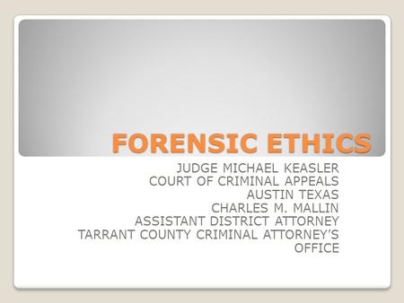 FORENSIC ETHICS JUDGE MICHAEL KEASLER COURT OF CRIMINAL APPEALS