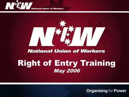 Right of Entry Training May 2006. What will we cover? Introduction & overview Suspected breaches Holding discussions with employees Changes to state OHS.
