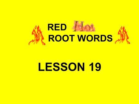 RED ROOT WORDS LESSON 19. port BRING or CARRY struct, stru BUILD.