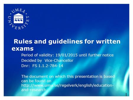 Rules and guidelines for written exams Period of validity: 19/01/2015 until further notice Decided by Vice-Chancellor Dnr: FS 1.1.2-784-14 The document.