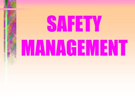 SAFETY MANAGEMENT. Keep in Shape It helps you lift and move more safely. Strive for ideal weight: If you have less of your own weight to carry around,