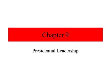 Chapter 9 Presidential Leadership. State of the Union Address Speech given by President in January relaying his hopes and fears to the American people.