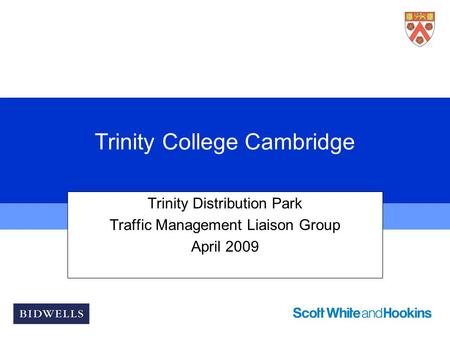 Trinity College Cambridge Trinity Distribution Park Traffic Management Liaison Group April 2009.