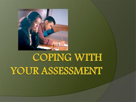 Learning Outcomes  Explain four assessment methods;  Prepare effectively for the assessment;  Practice effective ways of answering different types.