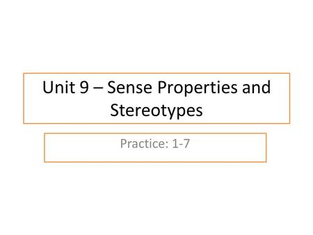 Unit 9 – Sense Properties and Stereotypes