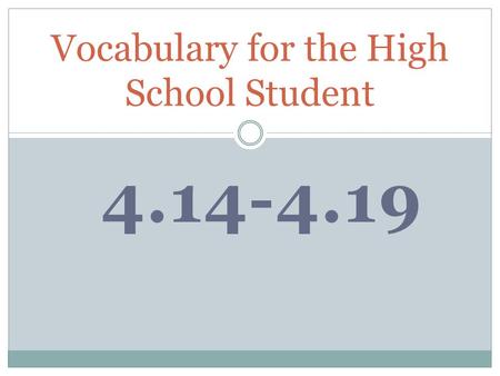4.14-4.19 Vocabulary for the High School Student.