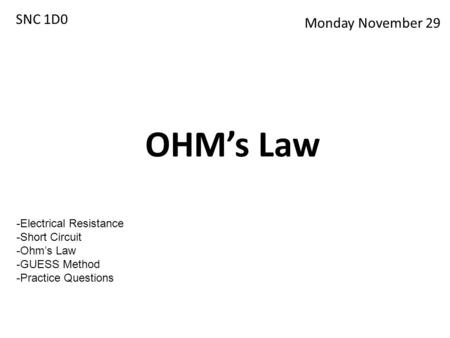 OHM’s Law SNC 1D0 Monday November 29 Electrical Resistance