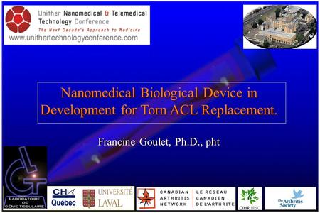 Francine Goulet, Ph.D., pht Nanomedical Biological Device in Development for Torn ACL Replacement.