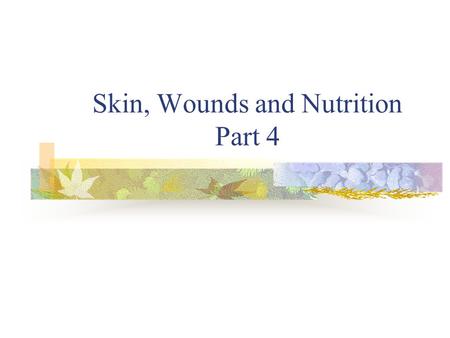 Skin, Wounds and Nutrition Part 4. Assessing Nutritional Needs Energy or calorie requirements Protein requirements Micronutrient requirements.
