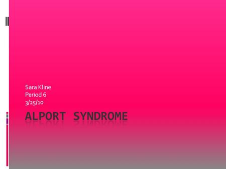 Sara Kline Period 6 3/25/10. What is Alport Syndrome?  Chromosomal disorder that damages tiny blood vessels in the kidneys - - these tiny blood vessels.