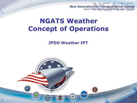 1 NGATS Weather Concept of Operations JPDO Weather IPT.