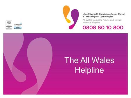 The All Wales Helpline. The Helpline What we do The Helpline is a gender-neutral information and support service for people and children experiencing.