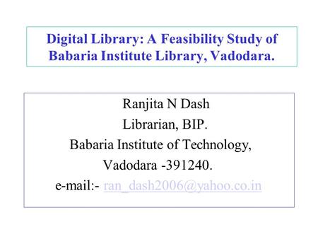 Ranjita N Dash Librarian, BIP. Babaria Institute of Technology,