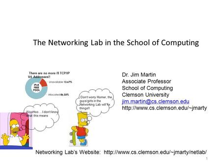 The Networking Lab in the School of Computing 1 Dr. Jim Martin Associate Professor School of Computing Clemson University
