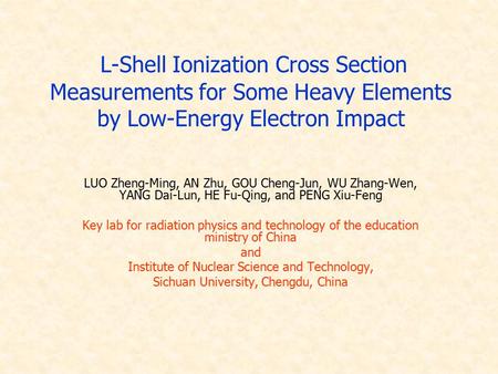 L-Shell Ionization Cross Section Measurements for Some Heavy Elements by Low-Energy Electron Impact LUO Zheng-Ming, AN Zhu, GOU Cheng-Jun, WU Zhang-Wen,