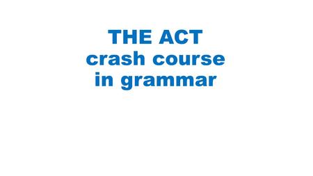 THE ACT crash course in grammar