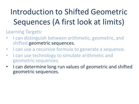 Introduction to Shifted Geometric Sequences (A first look at limits)