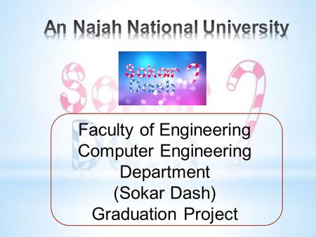 Faculty of Engineering Computer Engineering Department (Sokar Dash) Graduation Project.