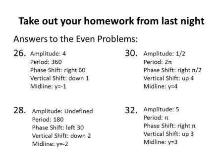 Take out your homework from last night