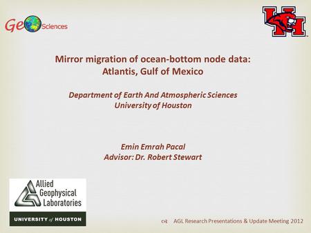 Mirror migration of ocean-bottom node data: Atlantis, Gulf of Mexico Department of Earth And Atmospheric Sciences University of Houston Emin Emrah.