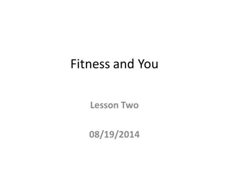 Fitness and You Lesson Two 08/19/2014.