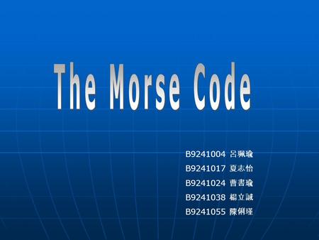 The Morse Code B 呂珮瑜 B 夏志怡 B 曹書瑜 B 楊立誠