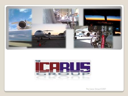 The Icarus Group © 2007. Spacebar or mouse to advance to next slide The Icarus Group © 2007 GROUND HANDLING IcarusGH is designed expressly for the upper.