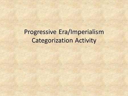 Progressive Era/Imperialism Categorization Activity.